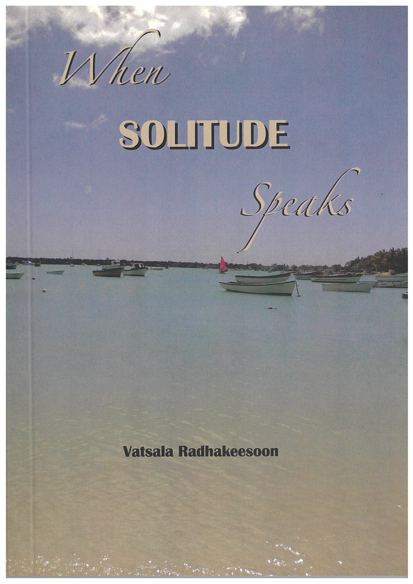 When Solitude Speaks - Vatsala Radhakeesoon